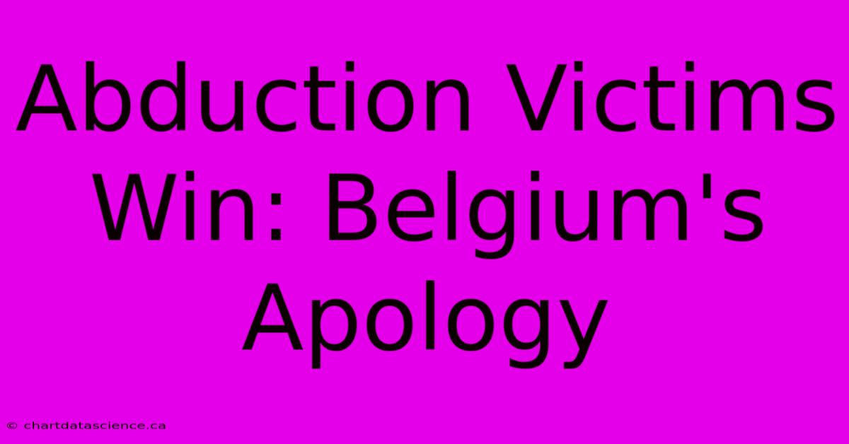 Abduction Victims Win: Belgium's Apology