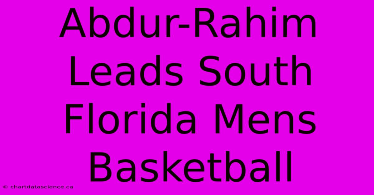 Abdur-Rahim Leads South Florida Mens Basketball