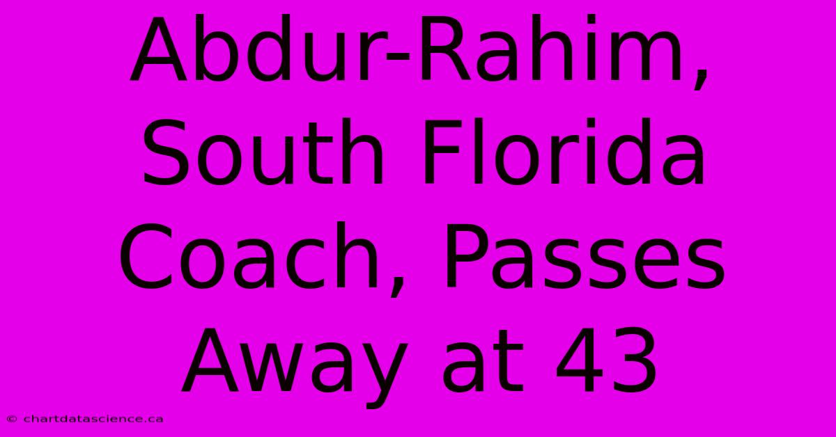 Abdur-Rahim, South Florida Coach, Passes Away At 43