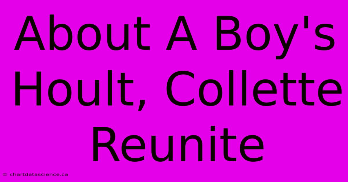 About A Boy's Hoult, Collette Reunite