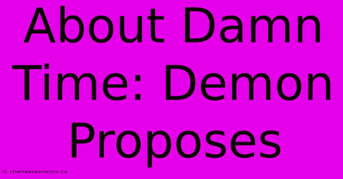 About Damn Time: Demon Proposes