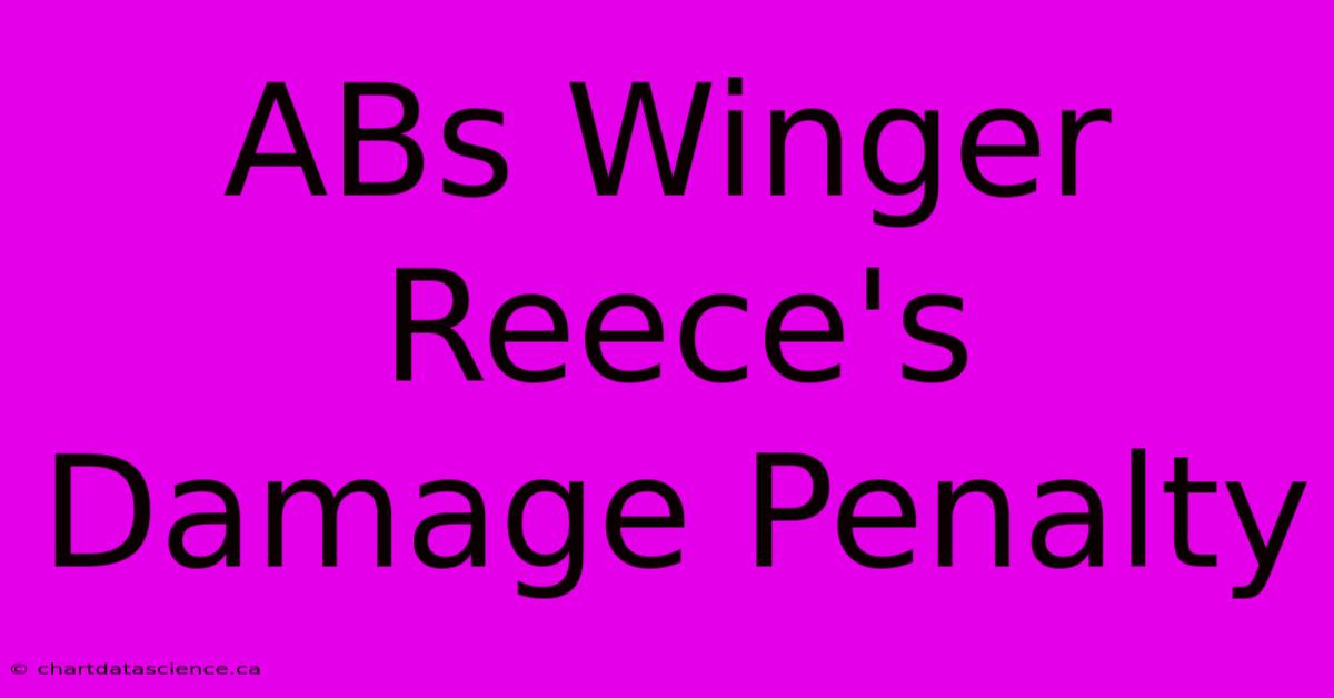 ABs Winger Reece's Damage Penalty