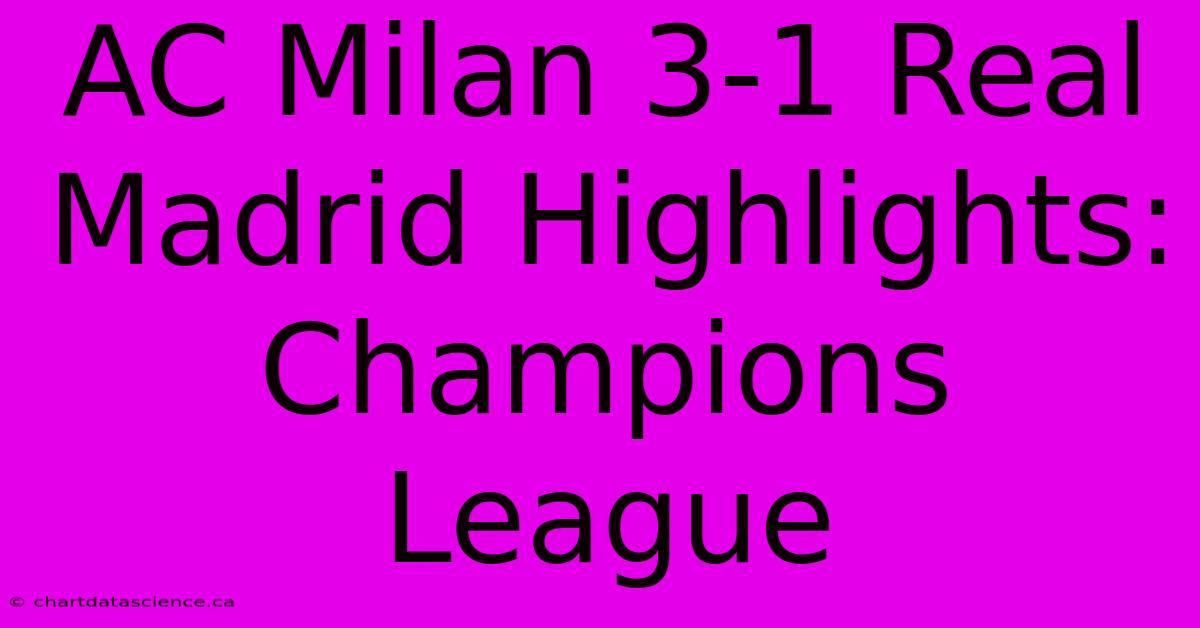 AC Milan 3-1 Real Madrid Highlights: Champions League