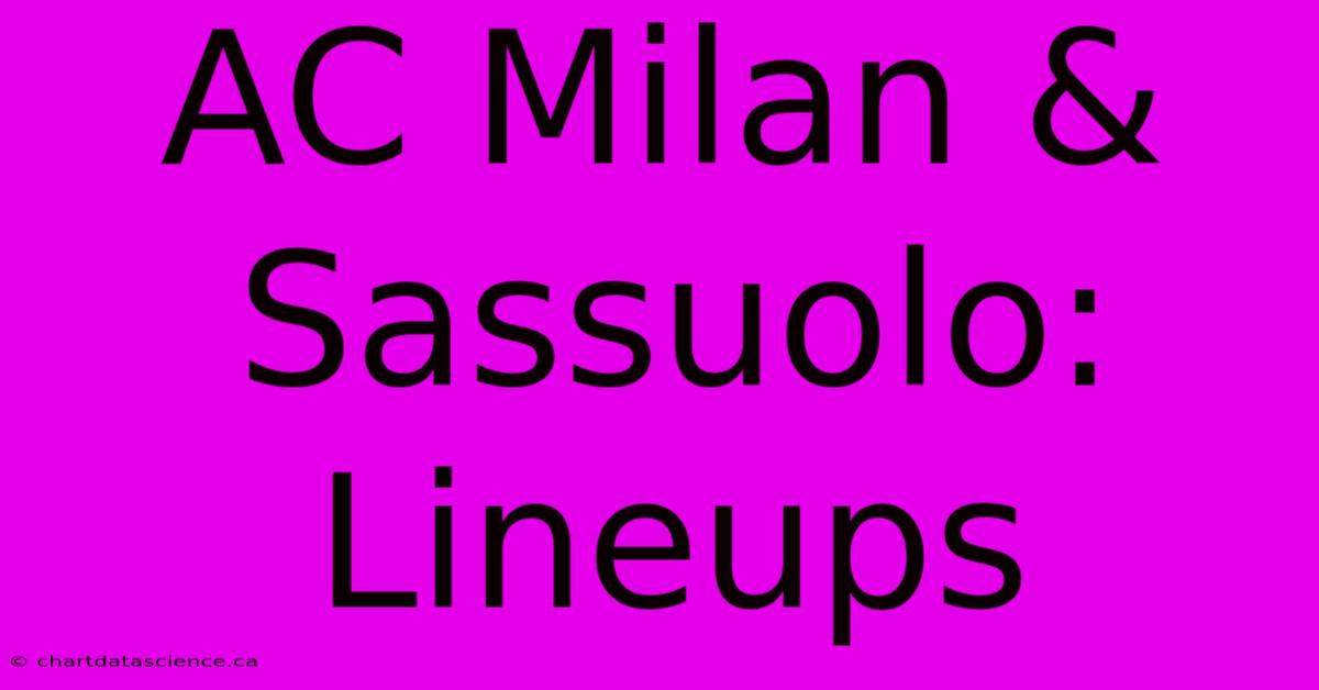 AC Milan & Sassuolo: Lineups