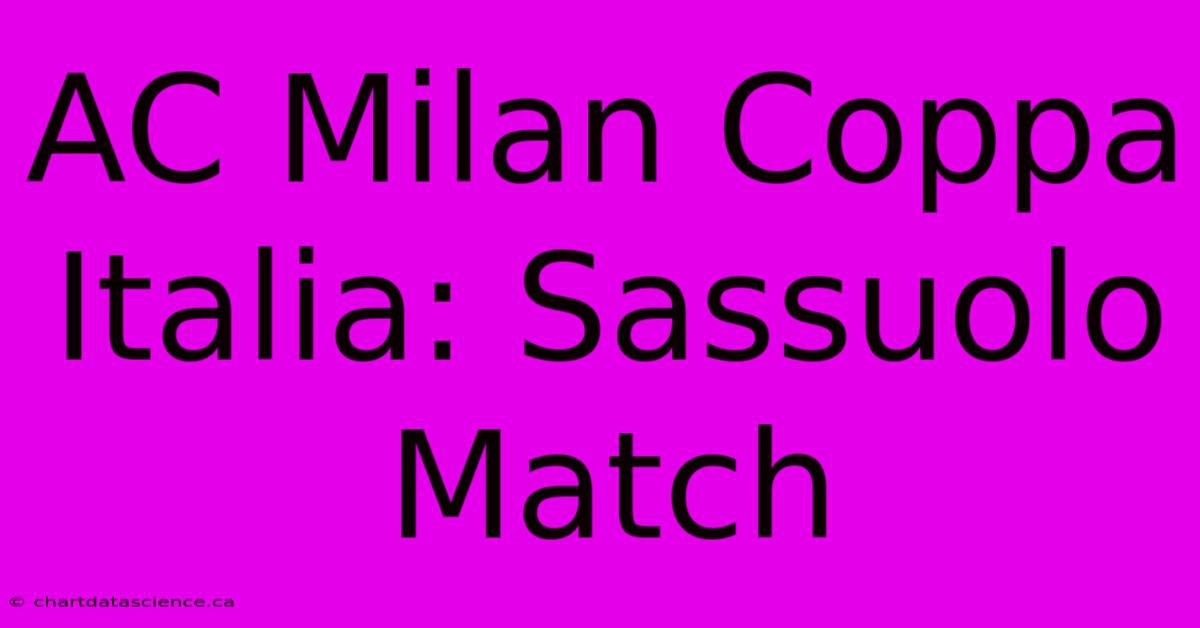 AC Milan Coppa Italia: Sassuolo Match