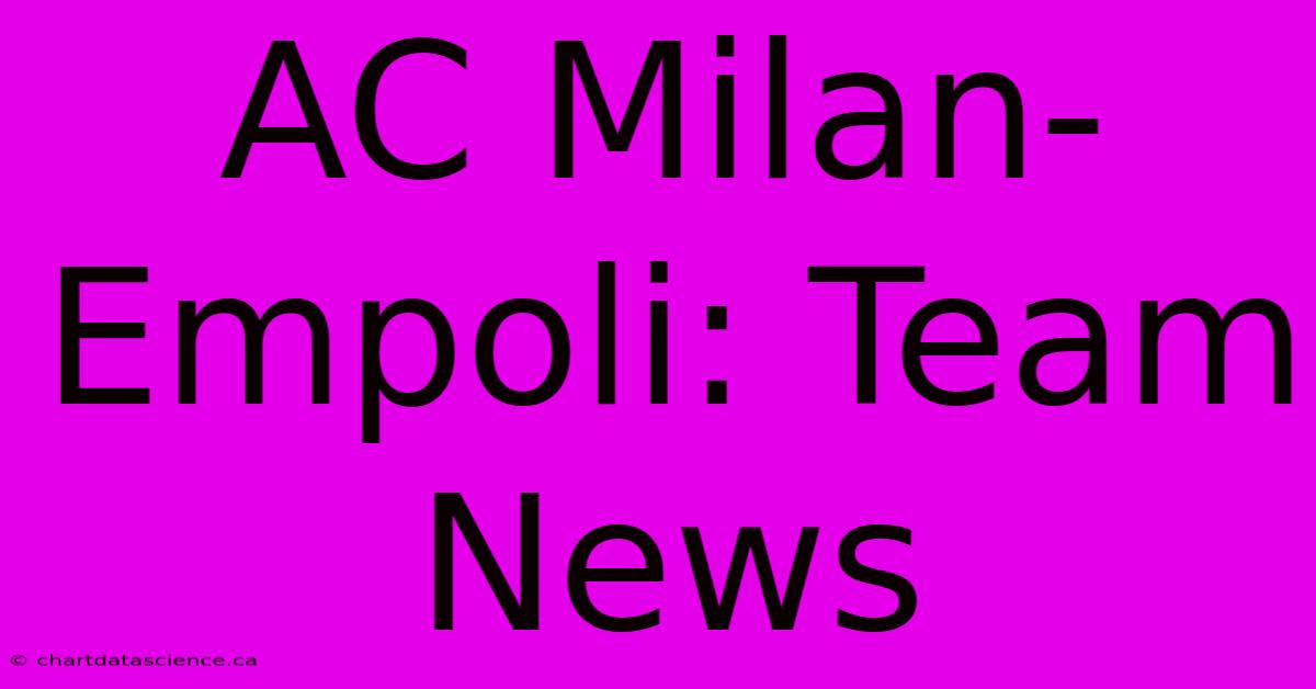 AC Milan-Empoli: Team News