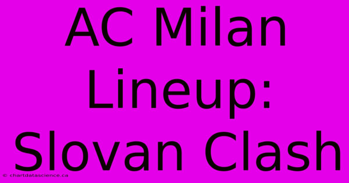 AC Milan Lineup: Slovan Clash