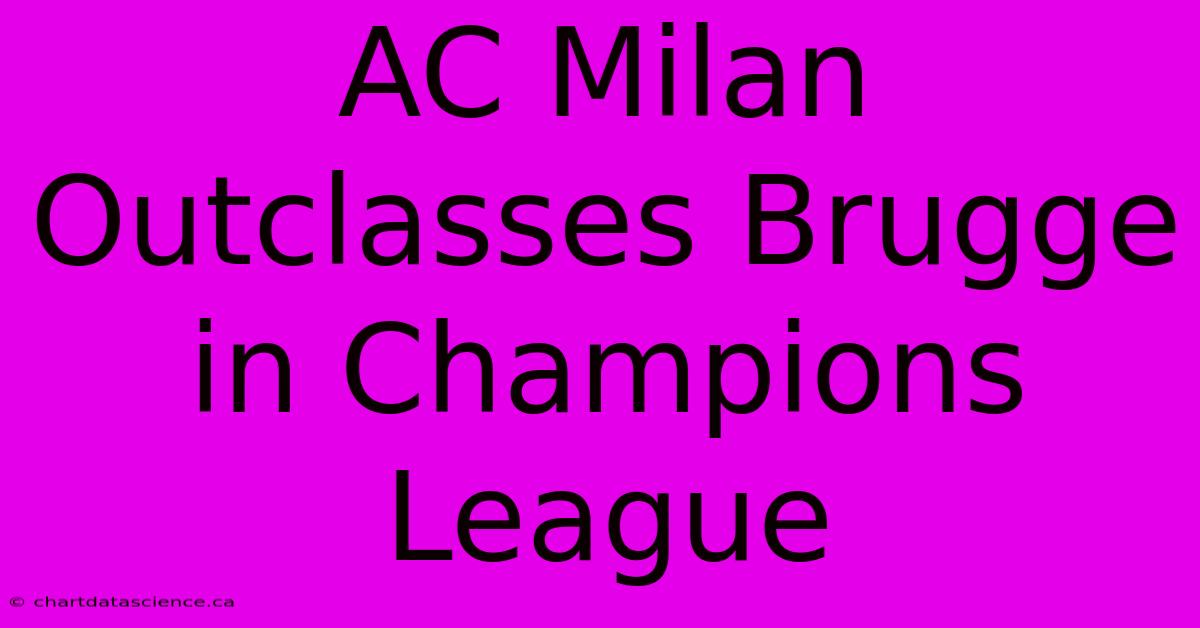 AC Milan Outclasses Brugge In Champions League