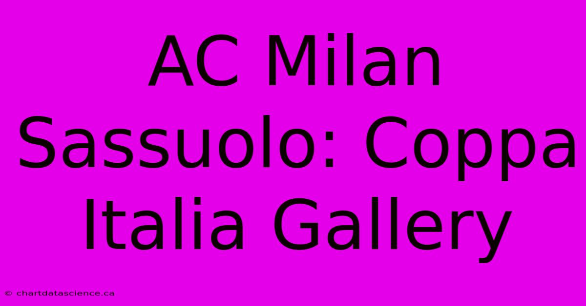 AC Milan Sassuolo: Coppa Italia Gallery