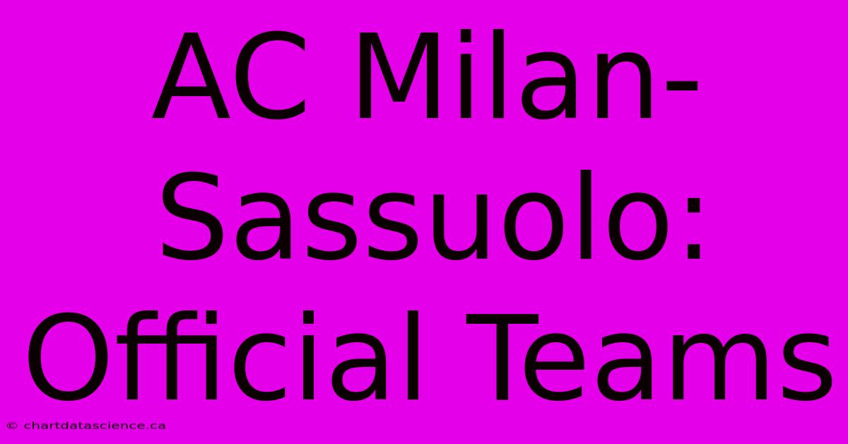 AC Milan-Sassuolo: Official Teams