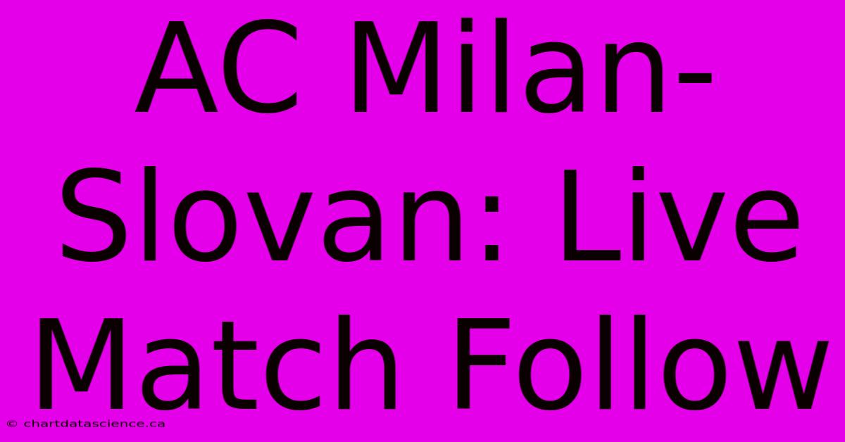 AC Milan-Slovan: Live Match Follow