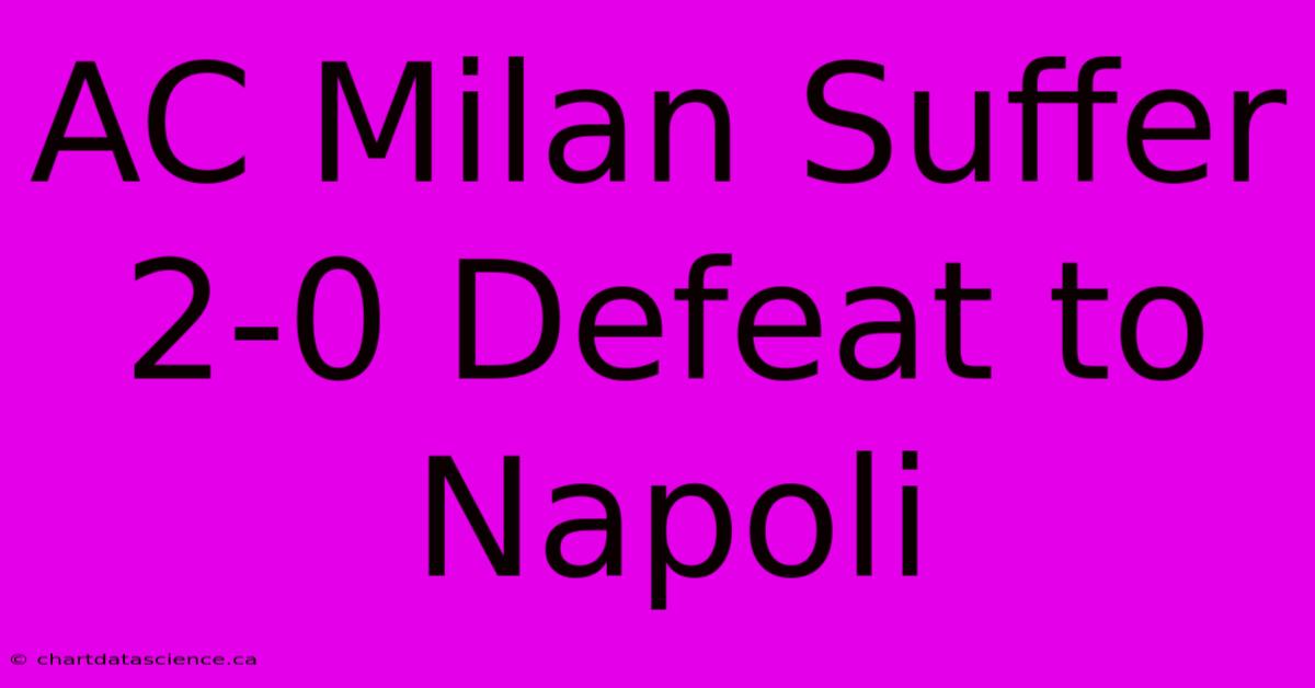 AC Milan Suffer 2-0 Defeat To Napoli