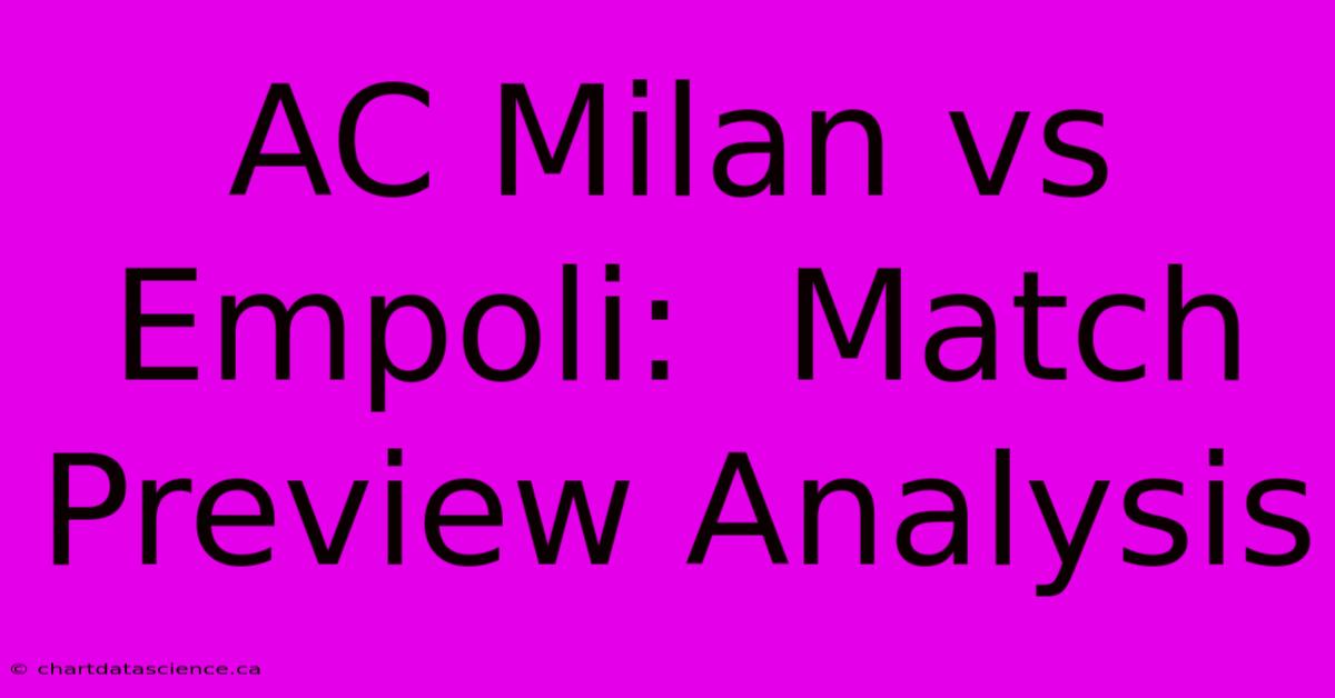 AC Milan Vs Empoli:  Match Preview Analysis