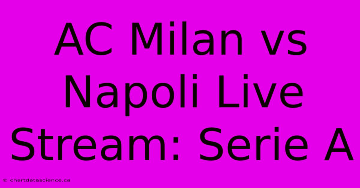 AC Milan Vs Napoli Live Stream: Serie A