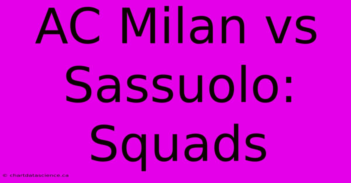 AC Milan Vs Sassuolo: Squads