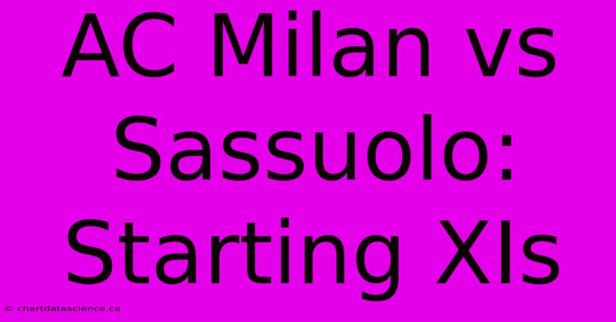 AC Milan Vs Sassuolo: Starting XIs