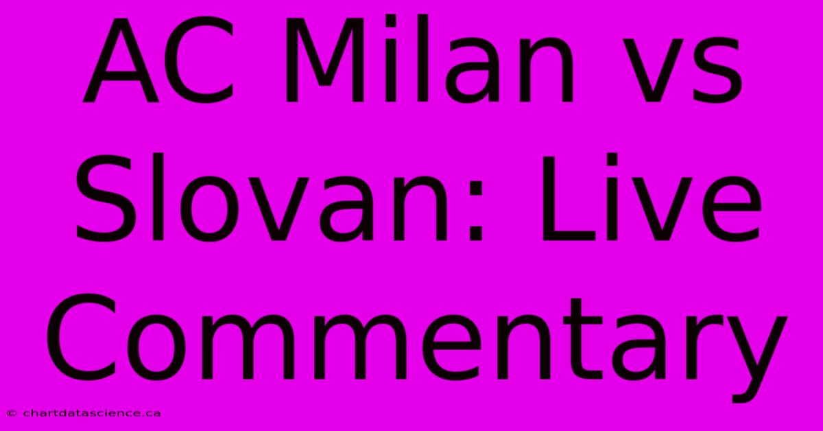 AC Milan Vs Slovan: Live Commentary