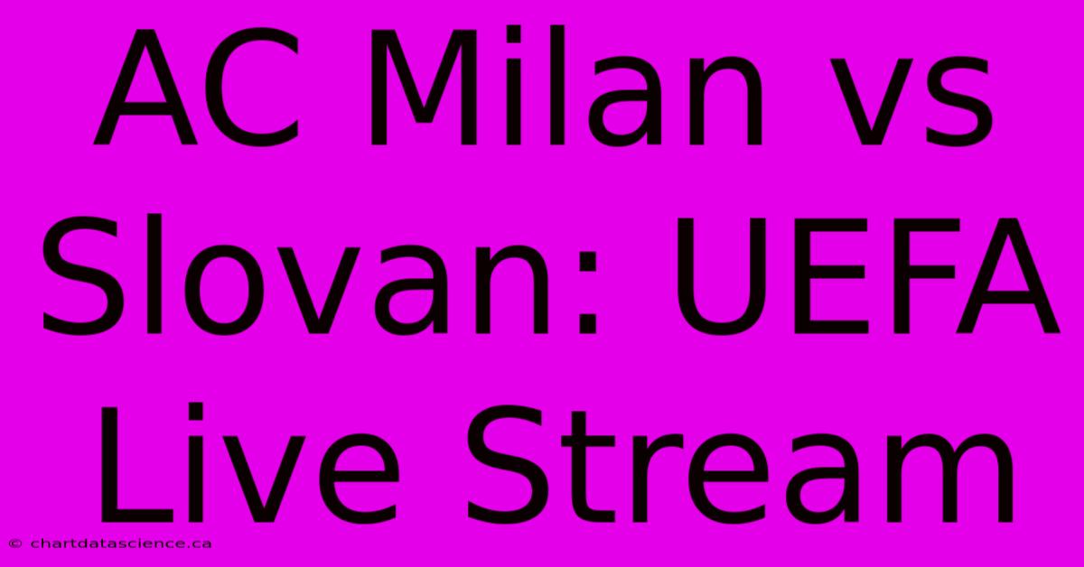 AC Milan Vs Slovan: UEFA Live Stream