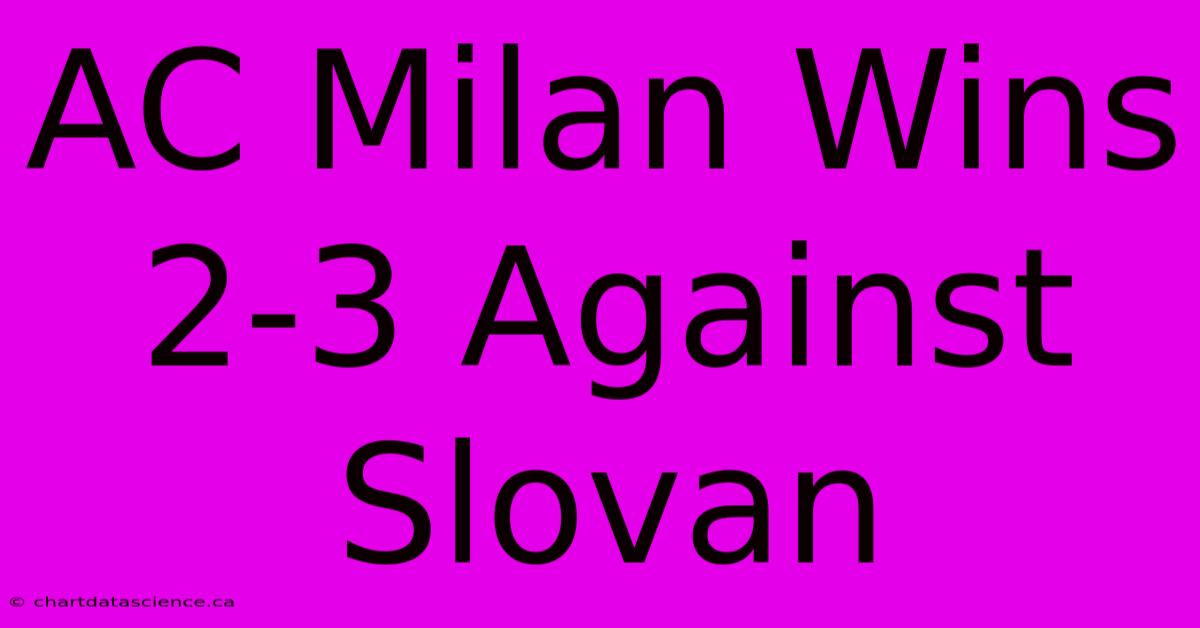 AC Milan Wins 2-3 Against Slovan