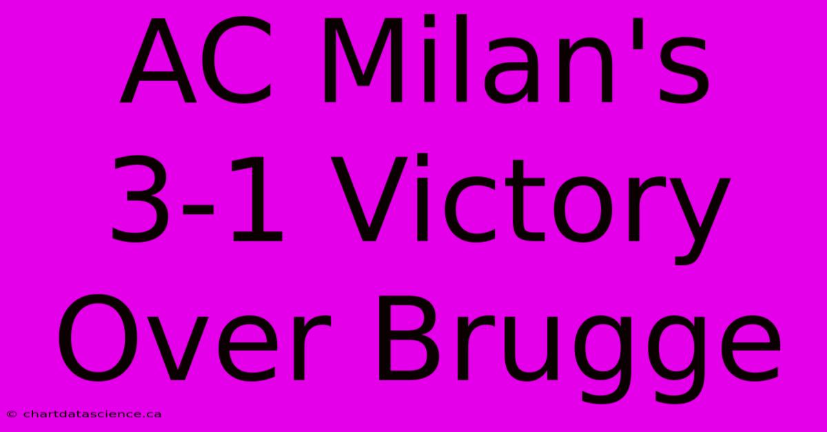 AC Milan's 3-1 Victory Over Brugge