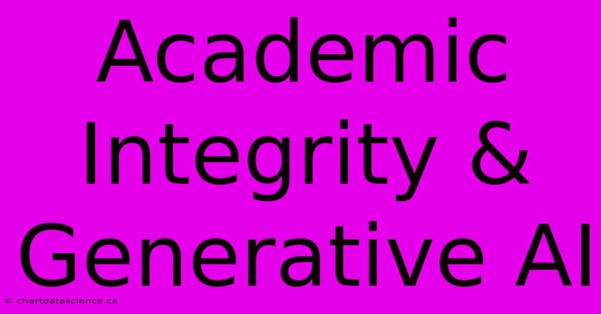 Academic Integrity & Generative AI