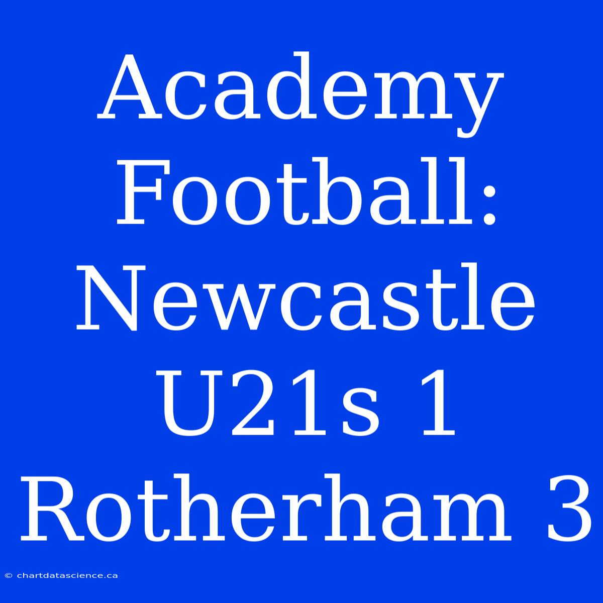 Academy Football: Newcastle U21s 1 Rotherham 3