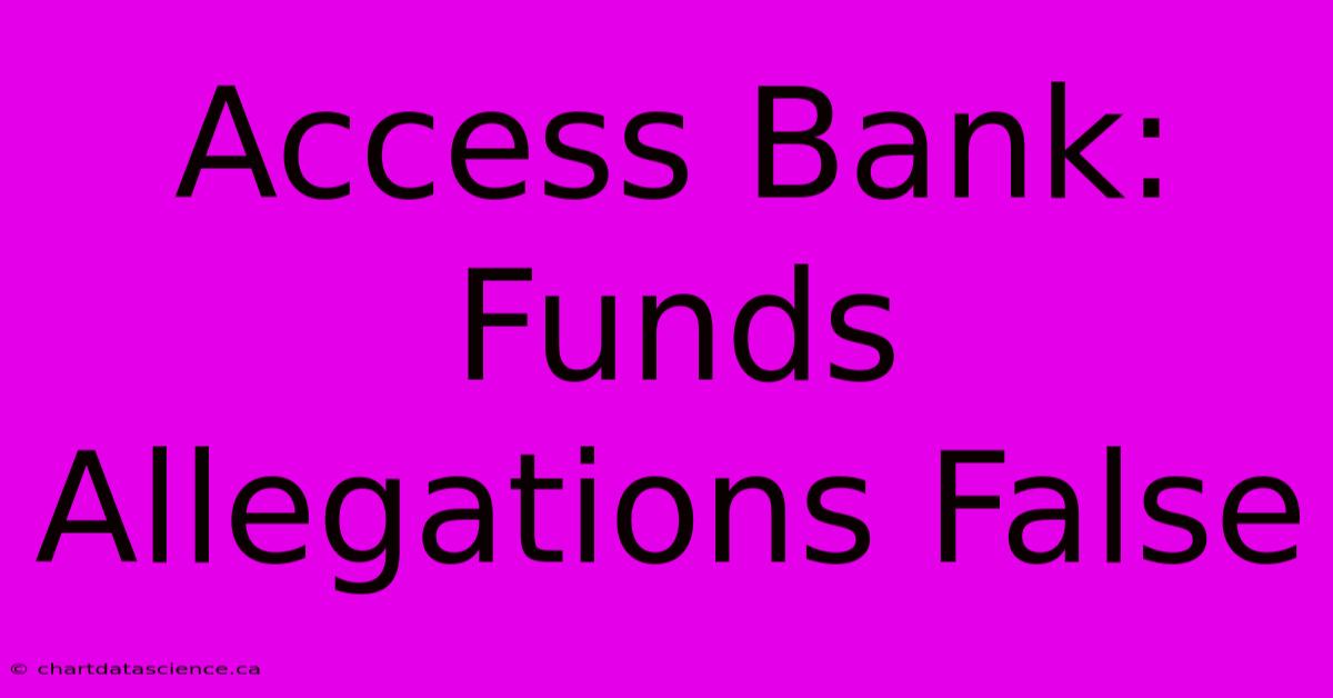 Access Bank: Funds Allegations False