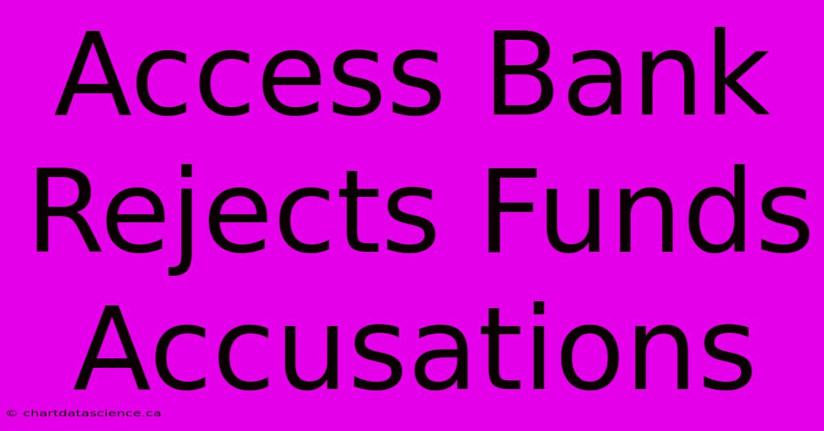 Access Bank Rejects Funds Accusations