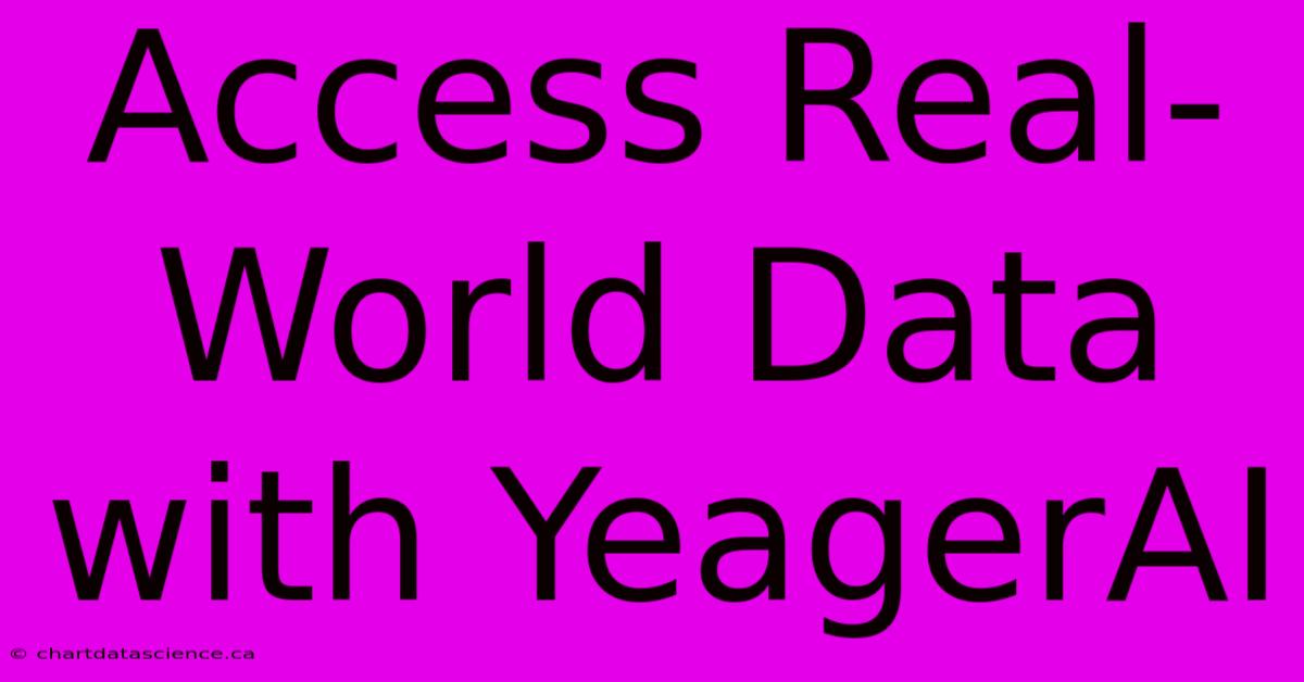 Access Real-World Data With YeagerAI