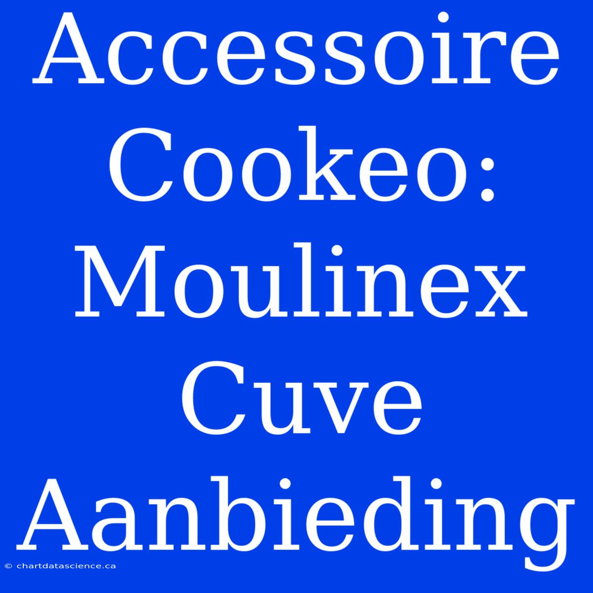 Accessoire Cookeo: Moulinex Cuve Aanbieding