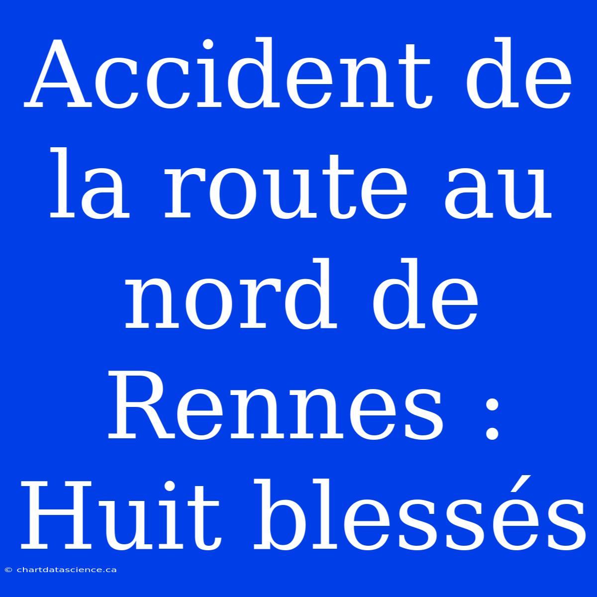 Accident De La Route Au Nord De Rennes : Huit Blessés