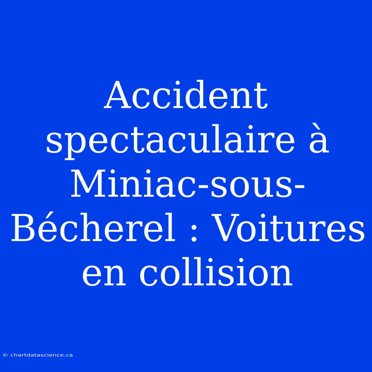 Accident Spectaculaire À Miniac-sous-Bécherel : Voitures En Collision