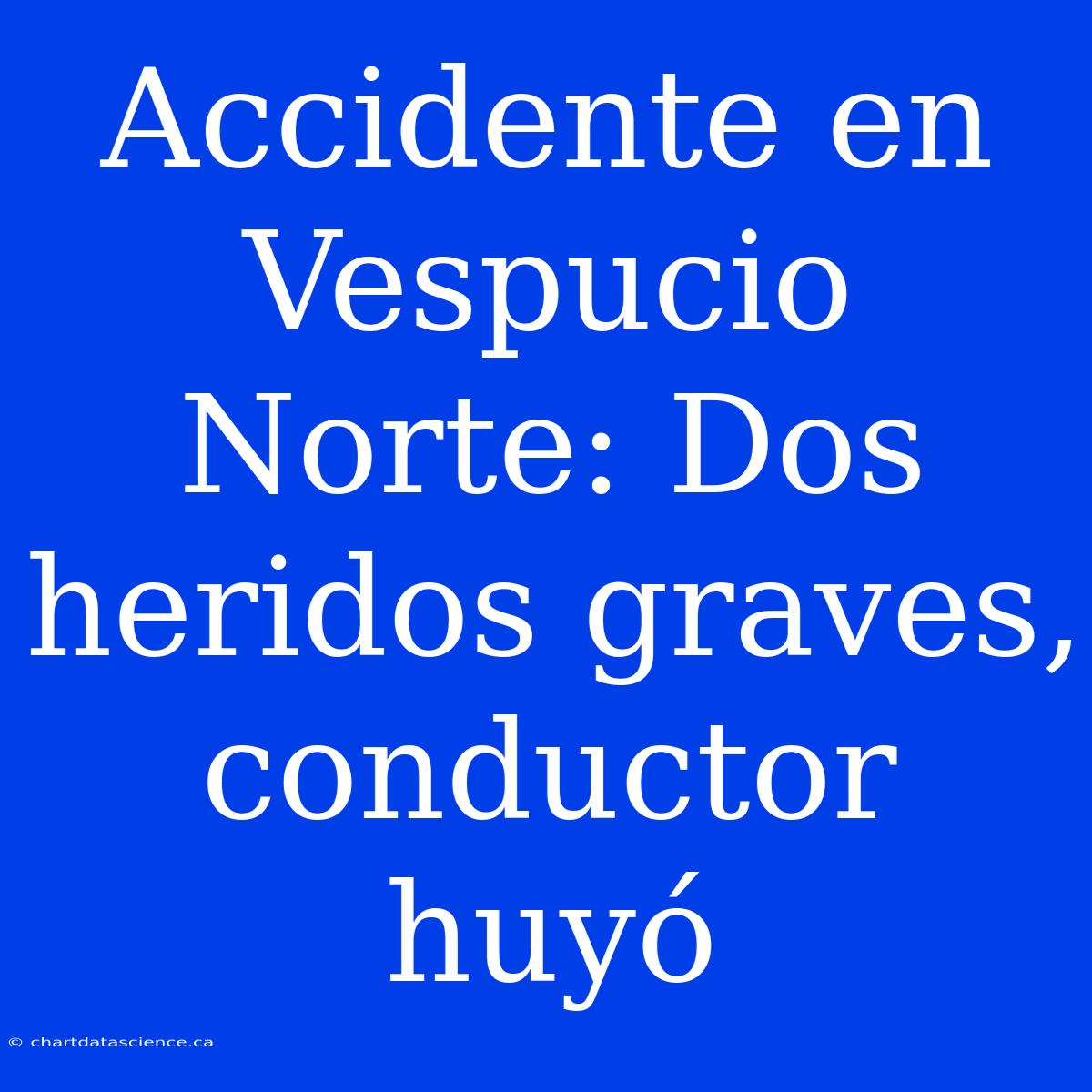 Accidente En Vespucio Norte: Dos Heridos Graves, Conductor Huyó