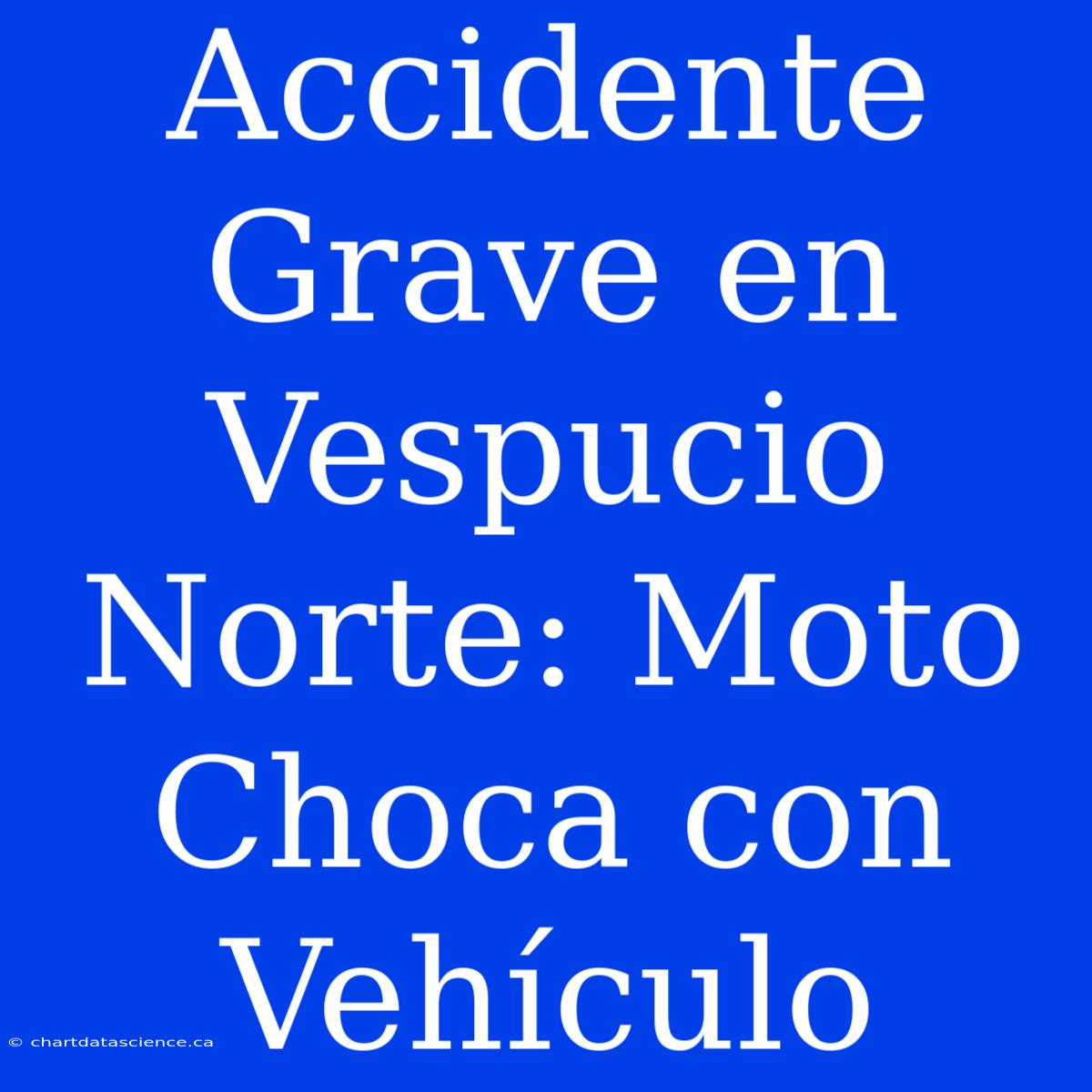 Accidente Grave En Vespucio Norte: Moto Choca Con Vehículo