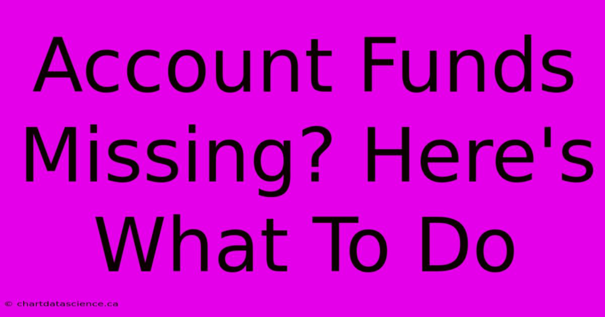 Account Funds Missing? Here's What To Do