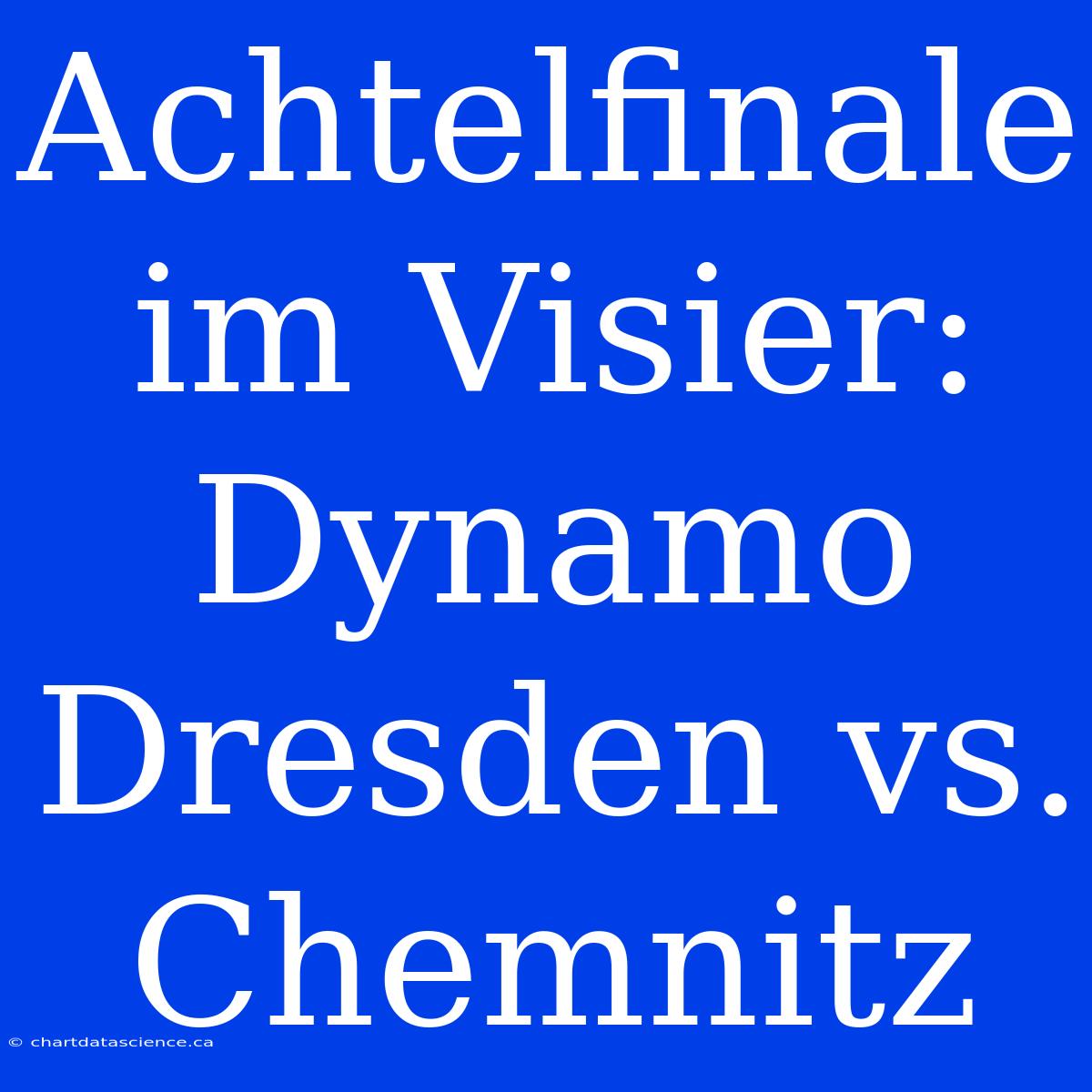 Achtelfinale Im Visier: Dynamo Dresden Vs. Chemnitz