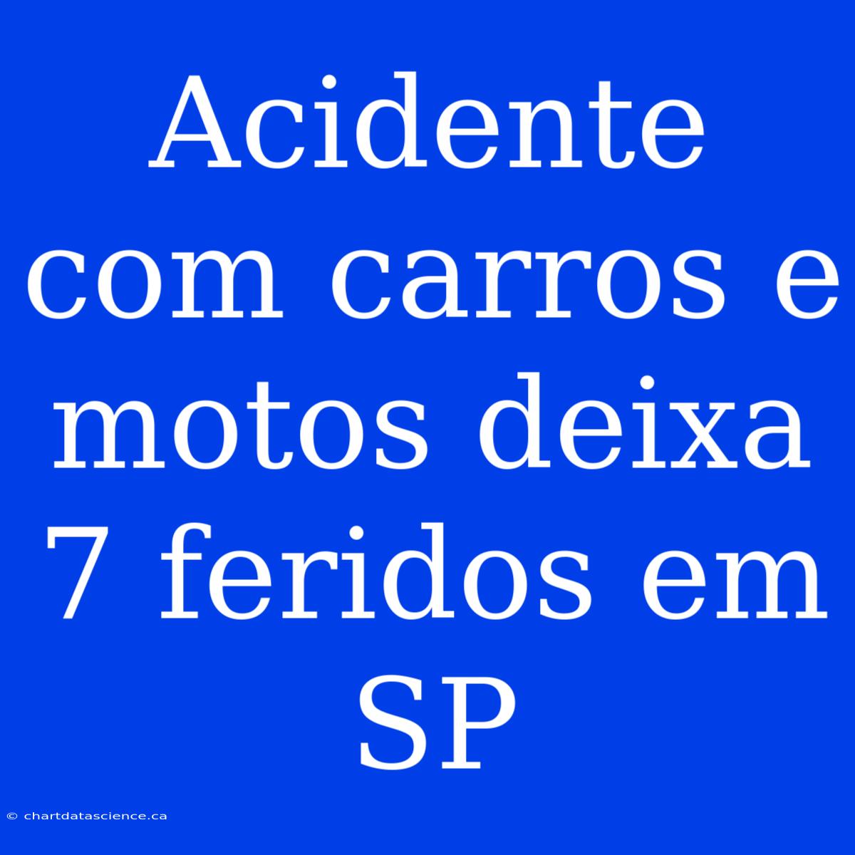 Acidente Com Carros E Motos Deixa 7 Feridos Em SP