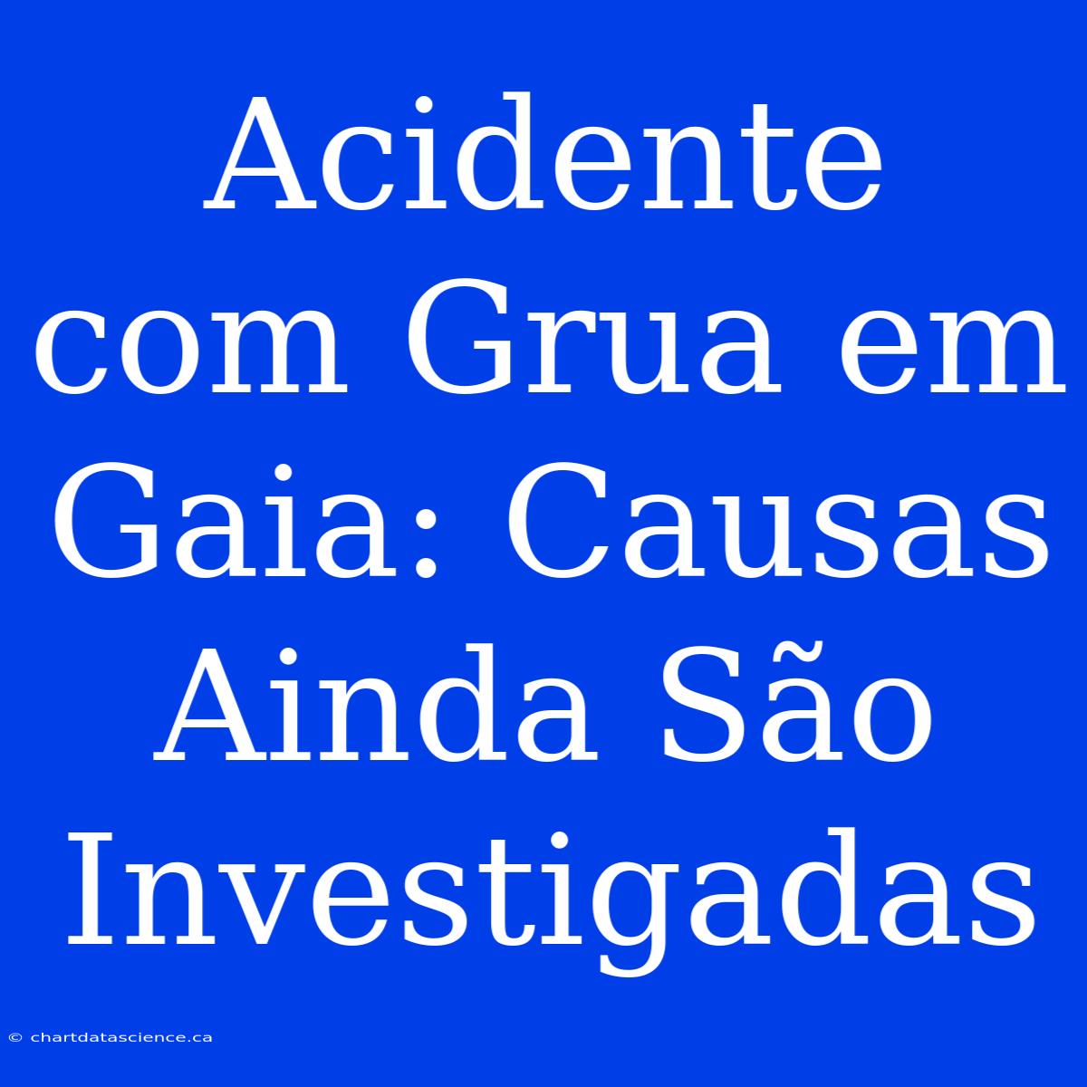 Acidente Com Grua Em Gaia: Causas Ainda São Investigadas