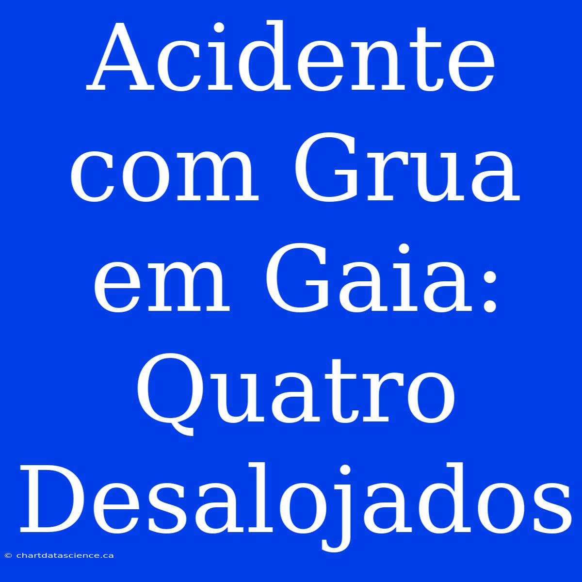 Acidente Com Grua Em Gaia: Quatro Desalojados