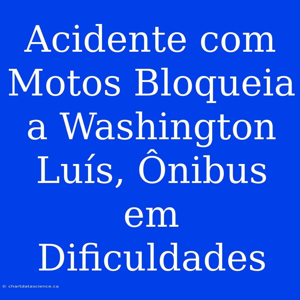 Acidente Com Motos Bloqueia A Washington Luís, Ônibus Em Dificuldades