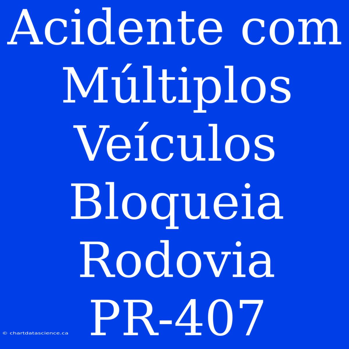 Acidente Com Múltiplos Veículos Bloqueia Rodovia PR-407