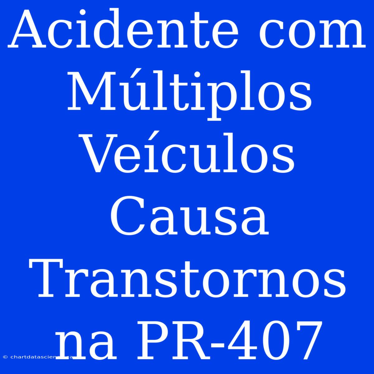 Acidente Com Múltiplos Veículos Causa Transtornos Na PR-407