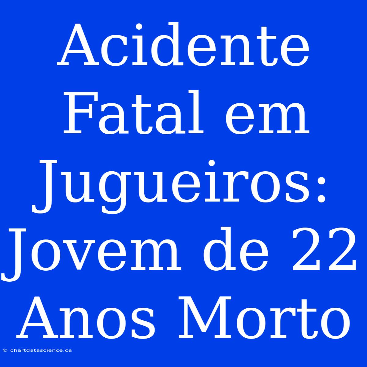 Acidente Fatal Em Jugueiros: Jovem De 22 Anos Morto