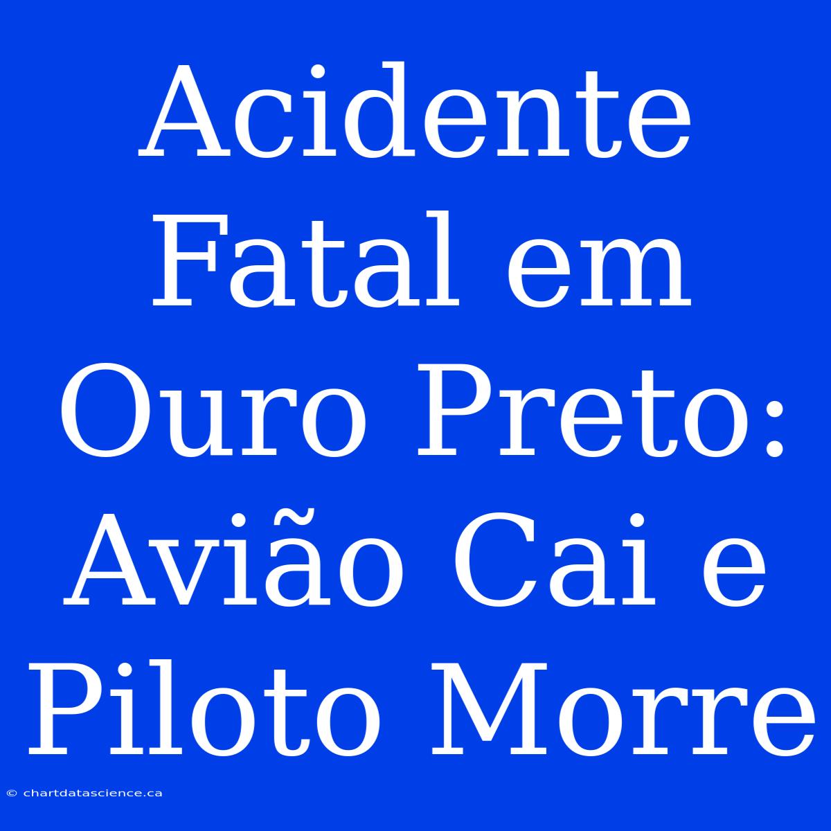 Acidente Fatal Em Ouro Preto: Avião Cai E Piloto Morre