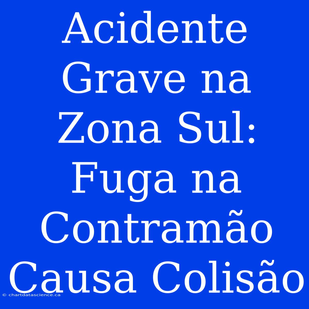 Acidente Grave Na Zona Sul: Fuga Na Contramão Causa Colisão