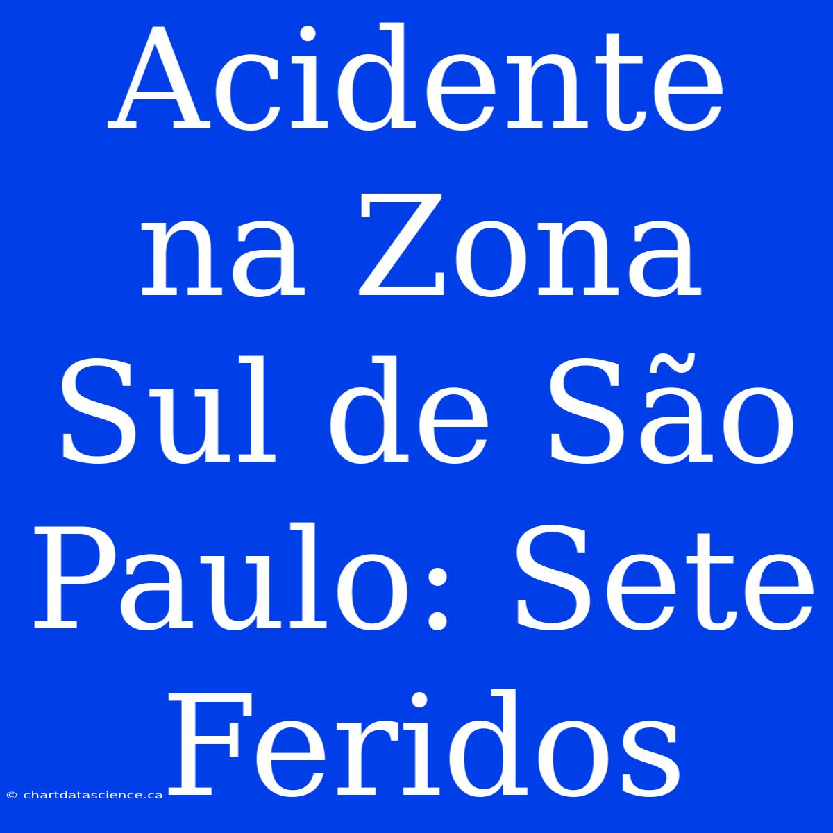 Acidente Na Zona Sul De São Paulo: Sete Feridos