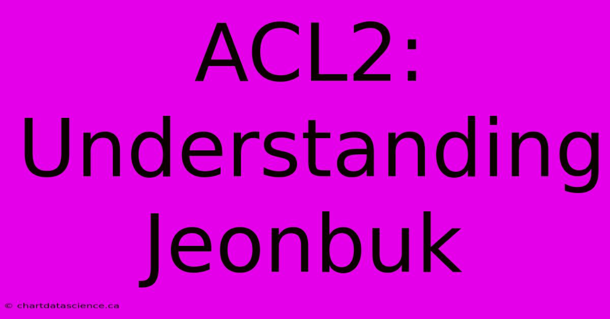 ACL2: Understanding Jeonbuk