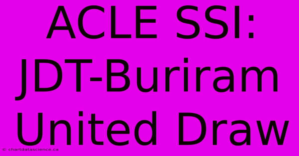 ACLE SSI: JDT-Buriram United Draw