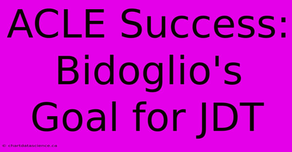 ACLE Success: Bidoglio's Goal For JDT