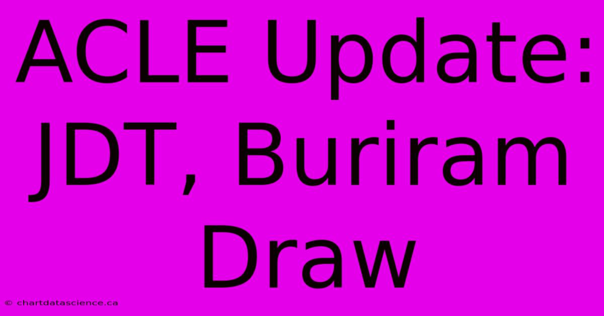 ACLE Update: JDT, Buriram Draw